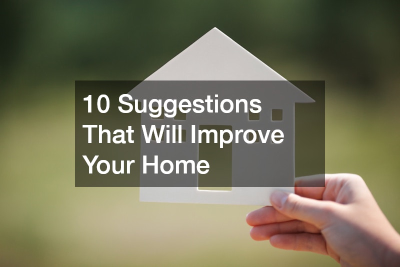 10 Suggestions That Will Improve Your Home