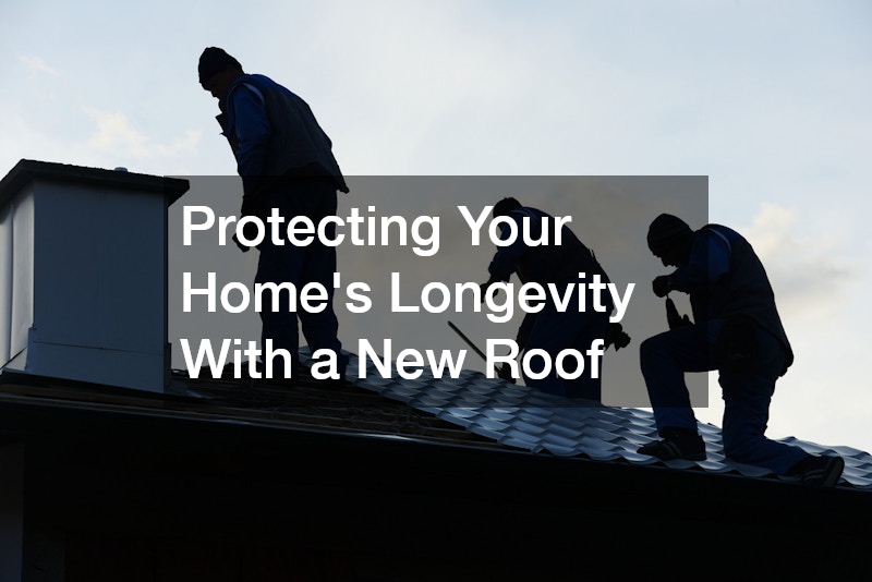 Protecting Your Home’s Longevity With a New Roof